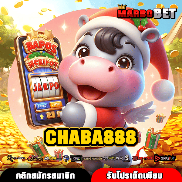 CHABA888 สล็อตเว็บใหญ่ เจ้าแรกในไทย โอกาสทำกำไรระดับสากล